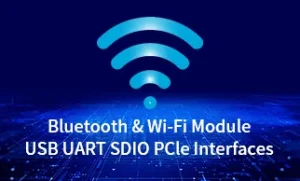 Bluetooth Wi-Fi Module USB UART SDIO PCle Interfaces