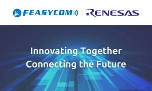 Feasycom and Renesas Partner to Advance IoT Bluetooth Beacon Innovation